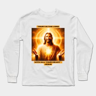 "Trust in the Lord with all your heart" - Jesus Long Sleeve T-Shirt